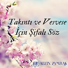 Takıntı ve Vesvese Şifalı Sözler